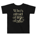 Who's Afraid Of Little Ol' Bee? Kid's Toddler Tee Hoodie, Sweatshirt | CoreVibeTees.com (Image 1)