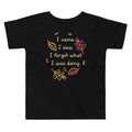 I Came. I Saw. I Forgot What I Was Doing. Kid's Toddler Tee Hoodie, Sweatshirt | CoreVibeTees.com