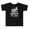 Aliens Believe In You Kid's Toddler Tee Hoodie, Sweatshirt | CoreVibeTees.com