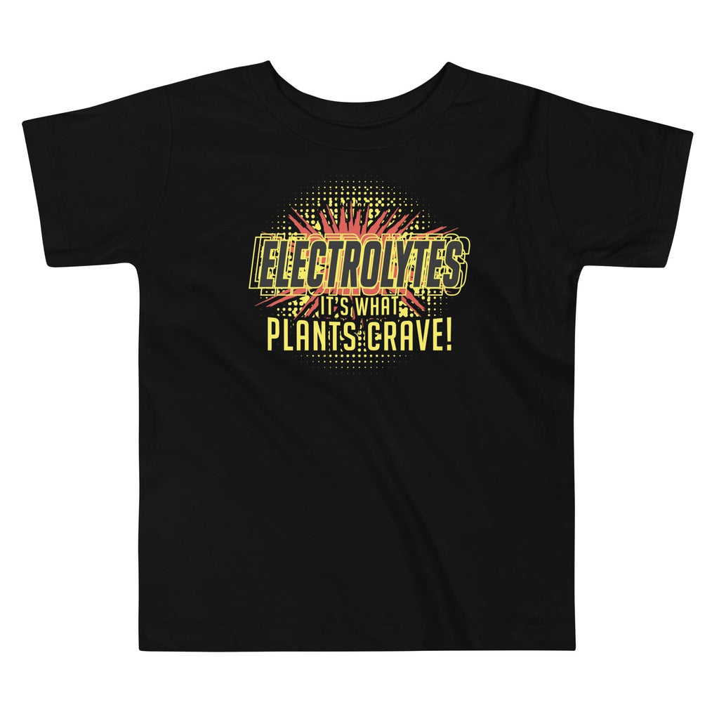 Electrolytes, It's What Plants Crave! Kid's Toddler Tee Hoodie, Sweatshirt | CoreVibeTees.com (Image 1)