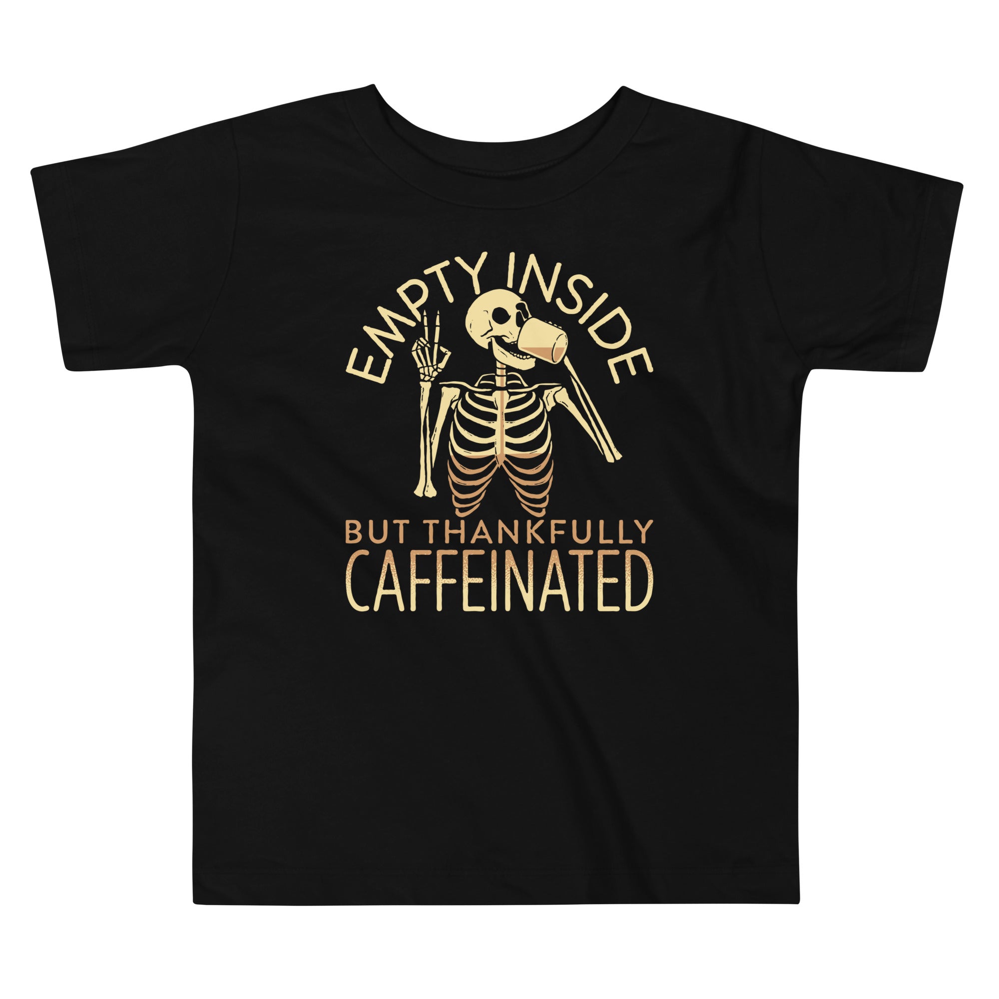 Empty Inside But Thankfully Caffeinated Kid's Toddler Tee Hoodie, Sweatshirt | CoreVibeTees.com