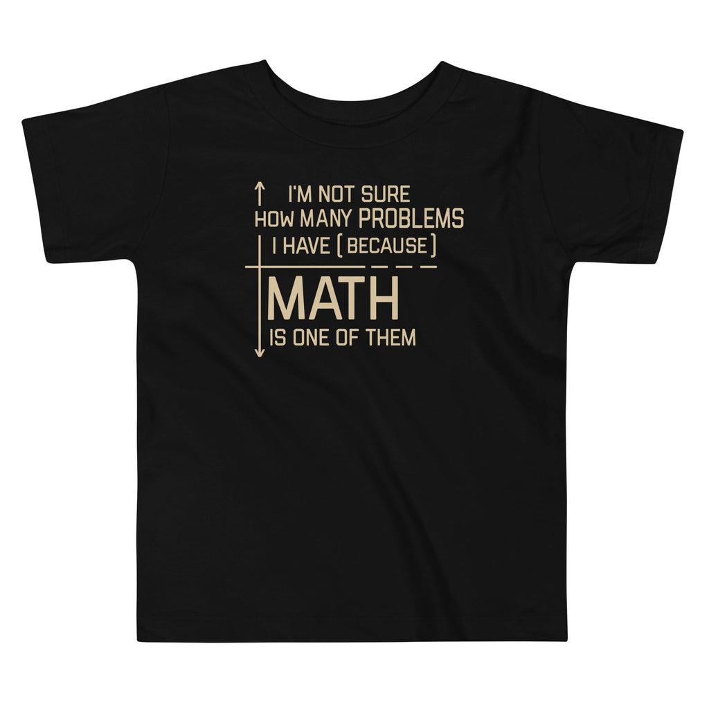 I'm Not Sure How Many Problems I Have Kid's Toddler Tee Hoodie, Sweatshirt | CoreVibeTees.com (Image 1)