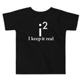I Keep It Real Kid's Toddler Tee Hoodie, Sweatshirt | CoreVibeTees.com