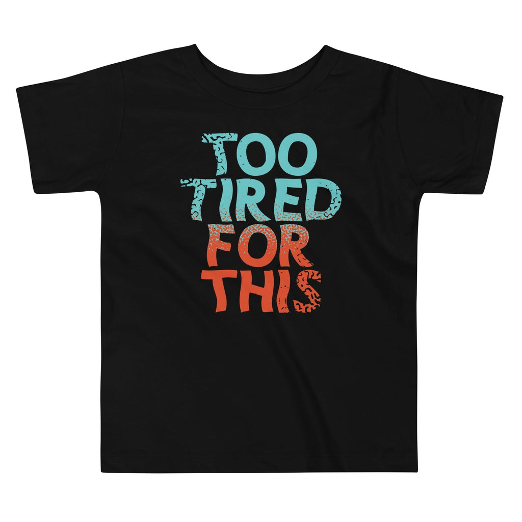 Too Tired For This Kid's Toddler Tee Hoodie, Sweatshirt | CoreVibeTees.com (Image 1)