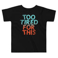Too Tired For This Kid's Toddler Tee Hoodie, Sweatshirt | CoreVibeTees.com (Image 1)