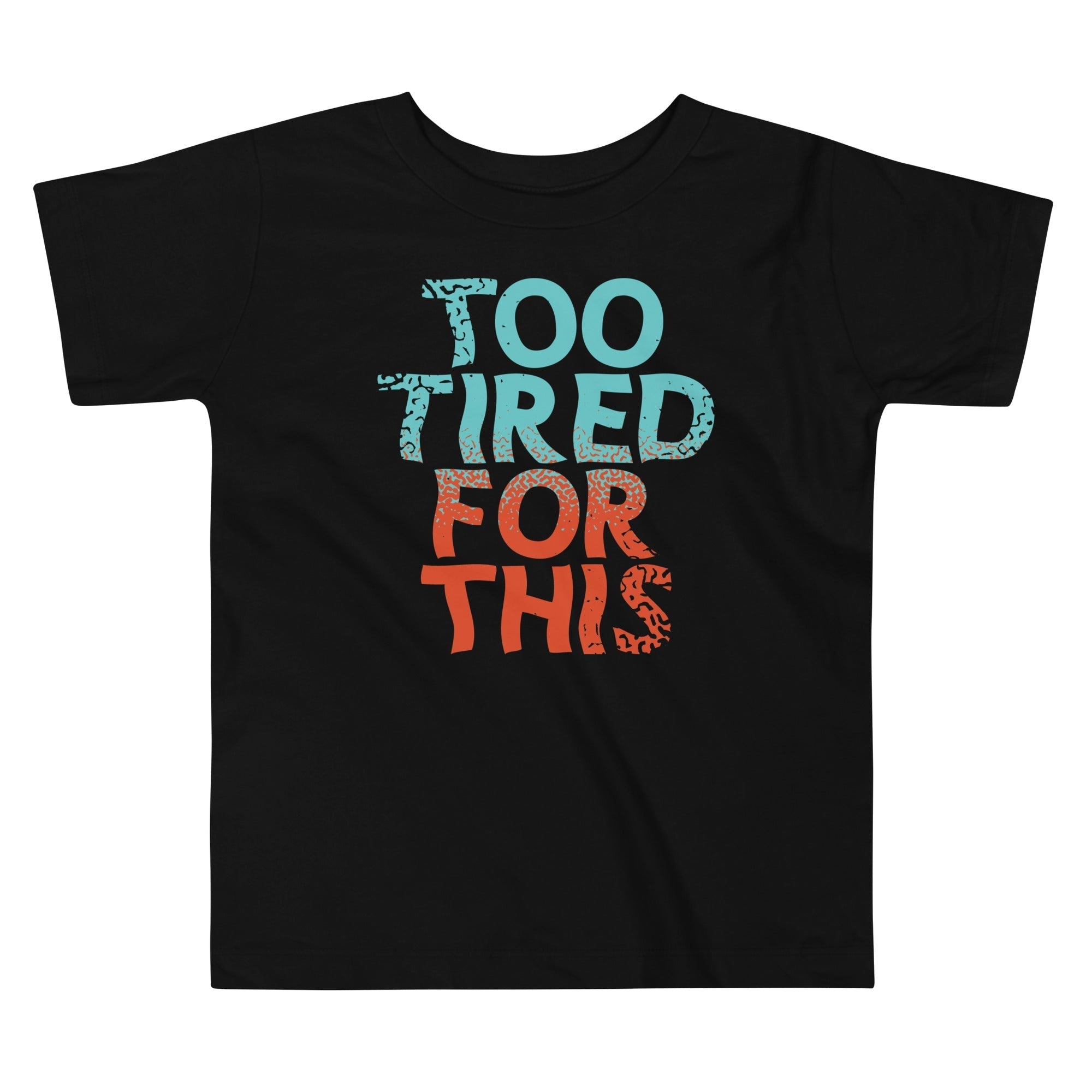 Too Tired For This Kid's Toddler Tee Hoodie, Sweatshirt | CoreVibeTees.com (Image 1)
