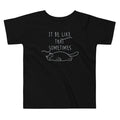 It Be Like That Sometimes Kid's Toddler Tee Hoodie, Sweatshirt | CoreVibeTees.com