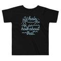 Whale How About That Kid's Toddler Tee Hoodie, Sweatshirt | CoreVibeTees.com (Image 1)