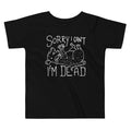 Sorry I Can't I'm Dead Kid's Toddler Tee Hoodie, Sweatshirt | CoreVibeTees.com (Image 1)