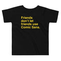 Friends Don't Let Friends Use Comic Sans Kid's Toddler Tee Hoodie, Sweatshirt | CoreVibeTees.com