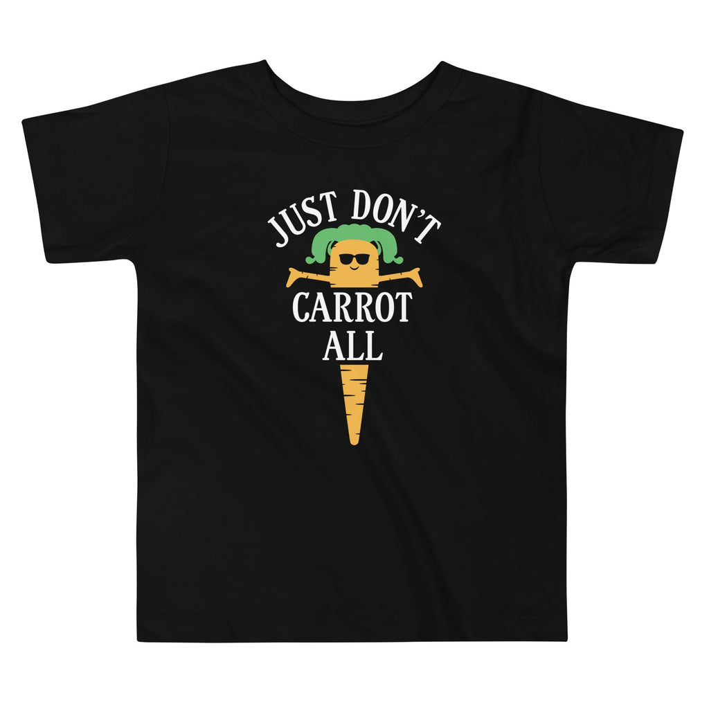 Just Don't Carrot All Kid's Toddler Tee Hoodie, Sweatshirt | CoreVibeTees.com