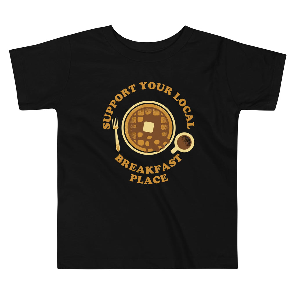 Support Your Local Breakfast Place Kid's Toddler Tee Hoodie, Sweatshirt | CoreVibeTees.com (Image 1)