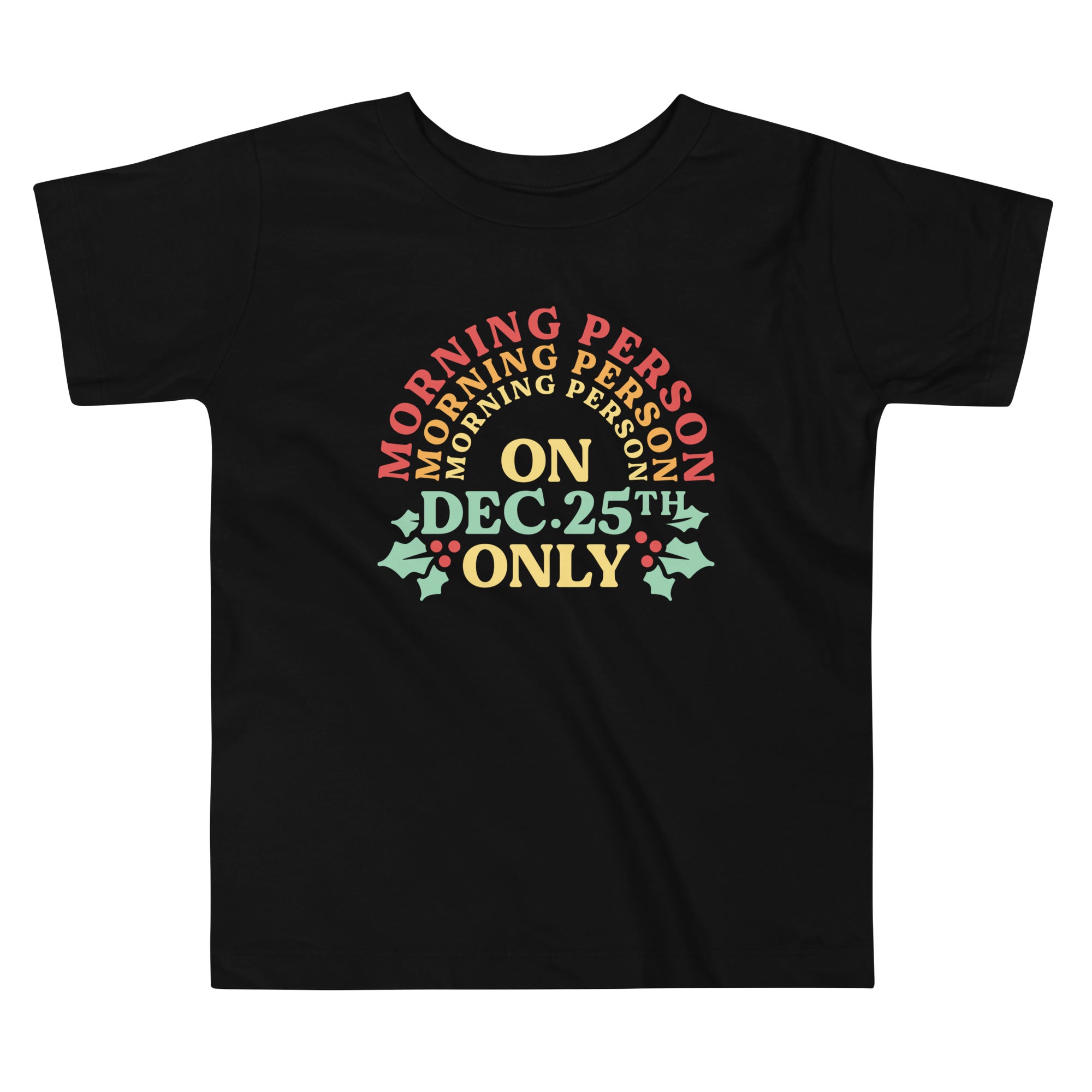 Morning Person On Dec 25th Only Kid's Toddler Tee Hoodie, Sweatshirt | CoreVibeTees.com