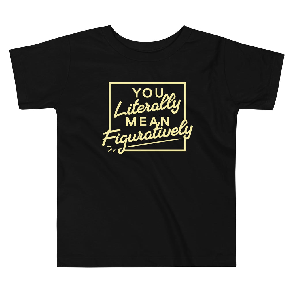 You Literally Mean Figuratively Kid's Toddler Tee Hoodie, Sweatshirt | CoreVibeTees.com (Image 2)