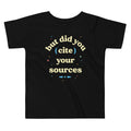 But Did You Cite Your Sources Kid's Toddler Tee Hoodie, Sweatshirt | CoreVibeTees.com