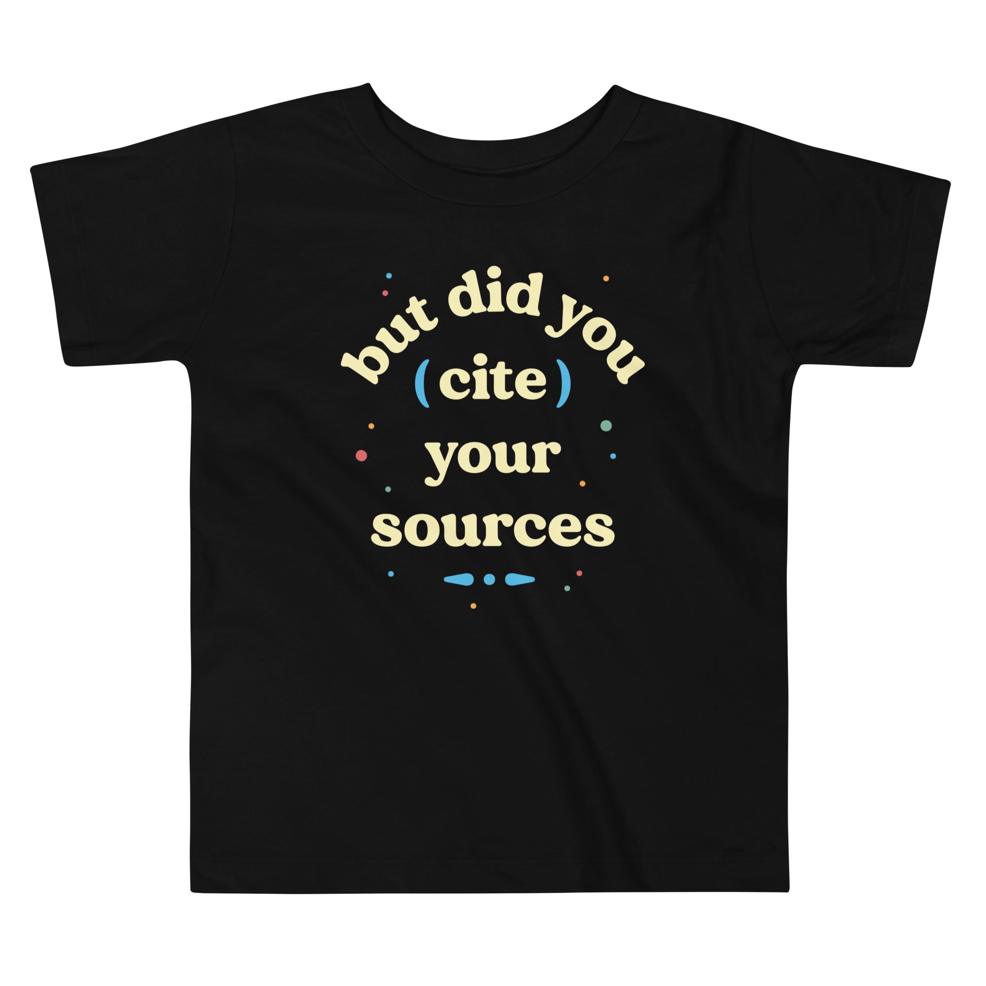 But Did You Cite Your Sources Kid's Toddler Tee Hoodie, Sweatshirt | CoreVibeTees.com