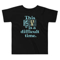 This Is A Difficult Time Kid's Toddler Tee Hoodie, Sweatshirt | CoreVibeTees.com