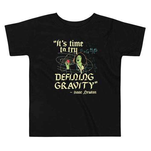 It's Time To Try Defining Gravity Kid's Toddler Tee Hoodie, Sweatshirt | CoreVibeTees.com