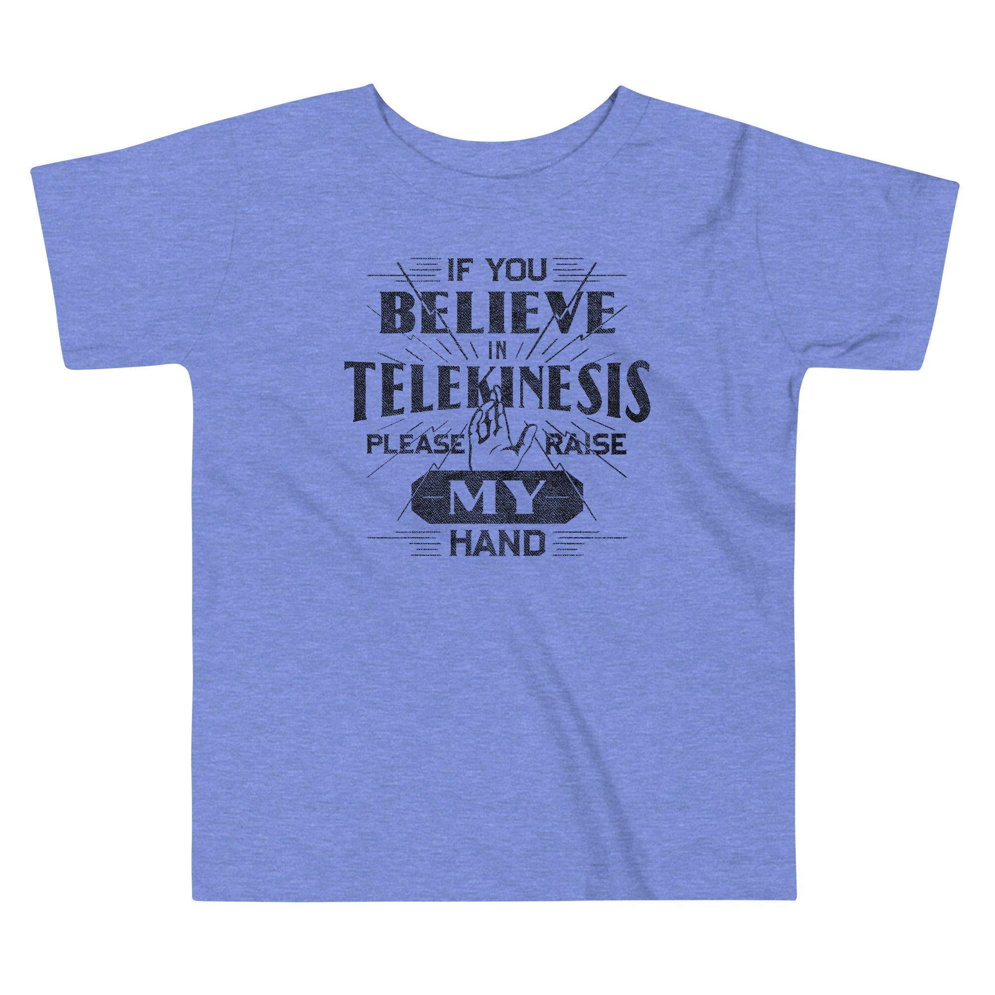 If You Believe In Telekinesis Please Raise My Hand Kid's Toddler Tee Hoodie, Sweatshirt | CoreVibeTees.com (Image 1)