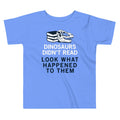 Dinosaurs Didn't Read Kid's Toddler Tee Hoodie, Sweatshirt | CoreVibeTees.com