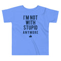 I'm Not With Stupid Anymore Kid's Toddler Tee Hoodie, Sweatshirt | CoreVibeTees.com (Image 1)