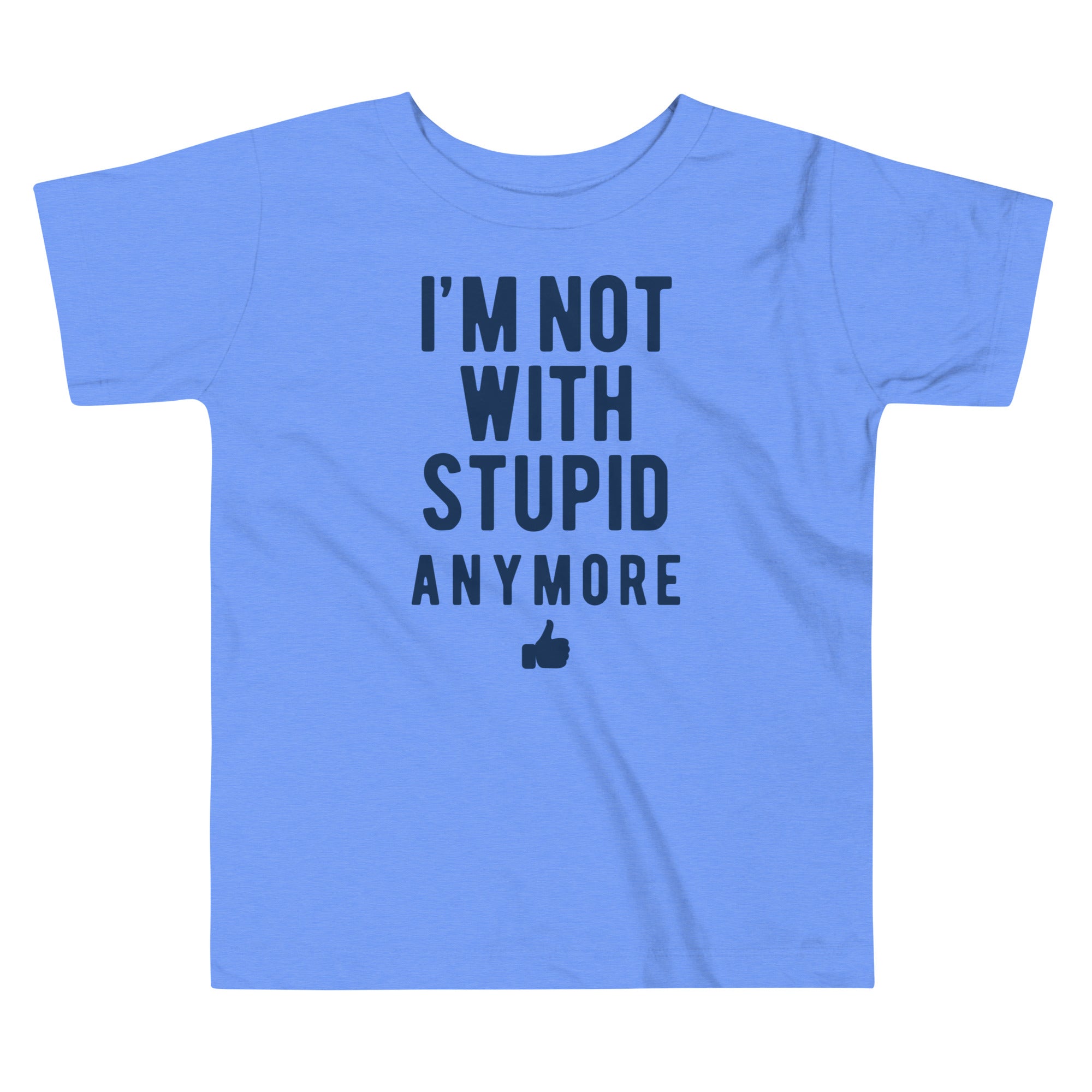 I'm Not With Stupid Anymore Kid's Toddler Tee Hoodie, Sweatshirt | CoreVibeTees.com (Image 1)