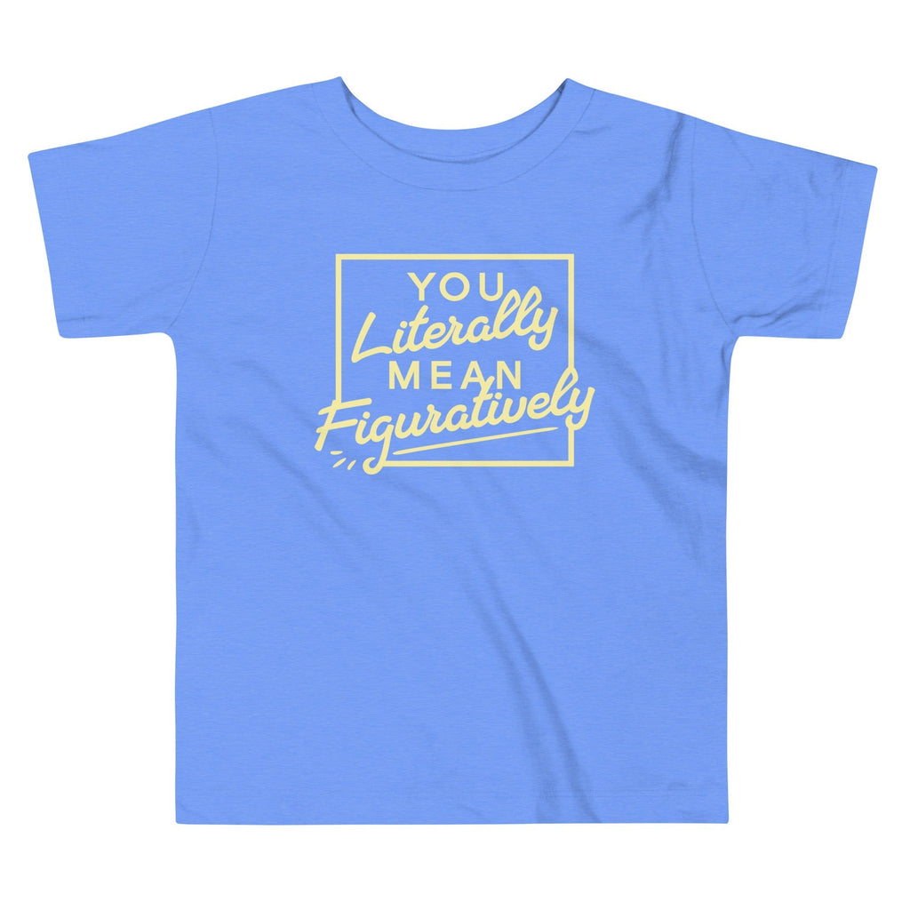 You Literally Mean Figuratively Kid's Toddler Tee Hoodie, Sweatshirt | CoreVibeTees.com (Image 1)