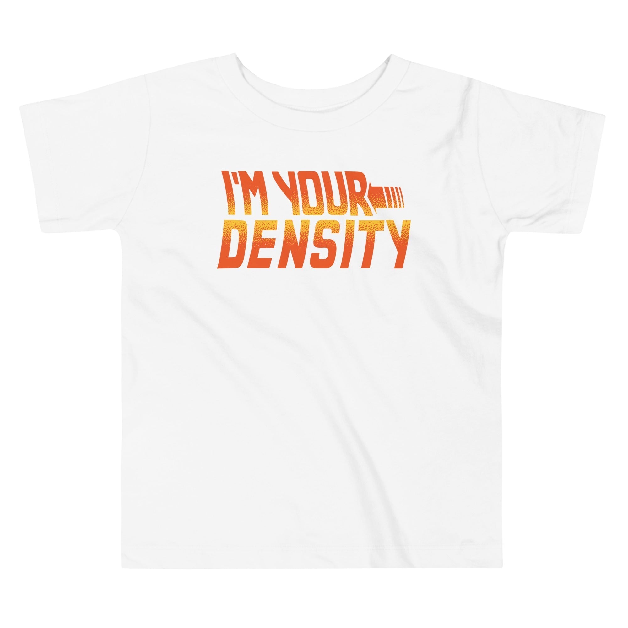 I'm Your Density Kid's Toddler Tee Hoodie, Sweatshirt | CoreVibeTees.com (Image 2)