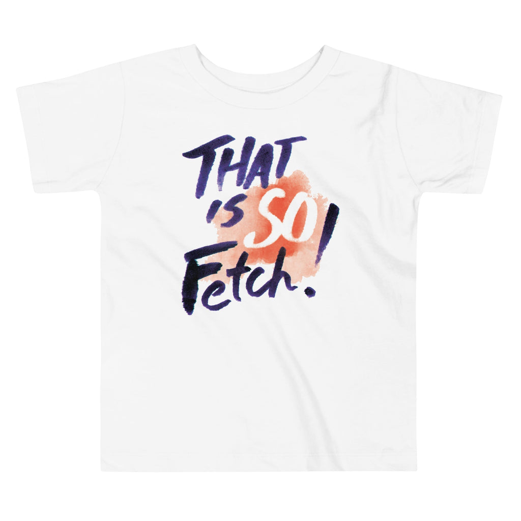 That Is So Fetch! Kid's Toddler Tee Hoodie, Sweatshirt | CoreVibeTees.com (Image 2)