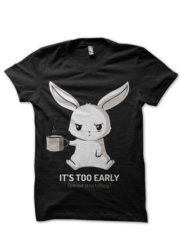 Itâ€™s Too Early Please Stop Talking Half Sleeve T-Shirt Hoodie, Sweatshirt | CoreVibeTees.com