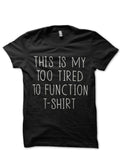 Too Tired To Function Black T-Shirt Hoodie, Sweatshirt | CoreVibeTees.com
