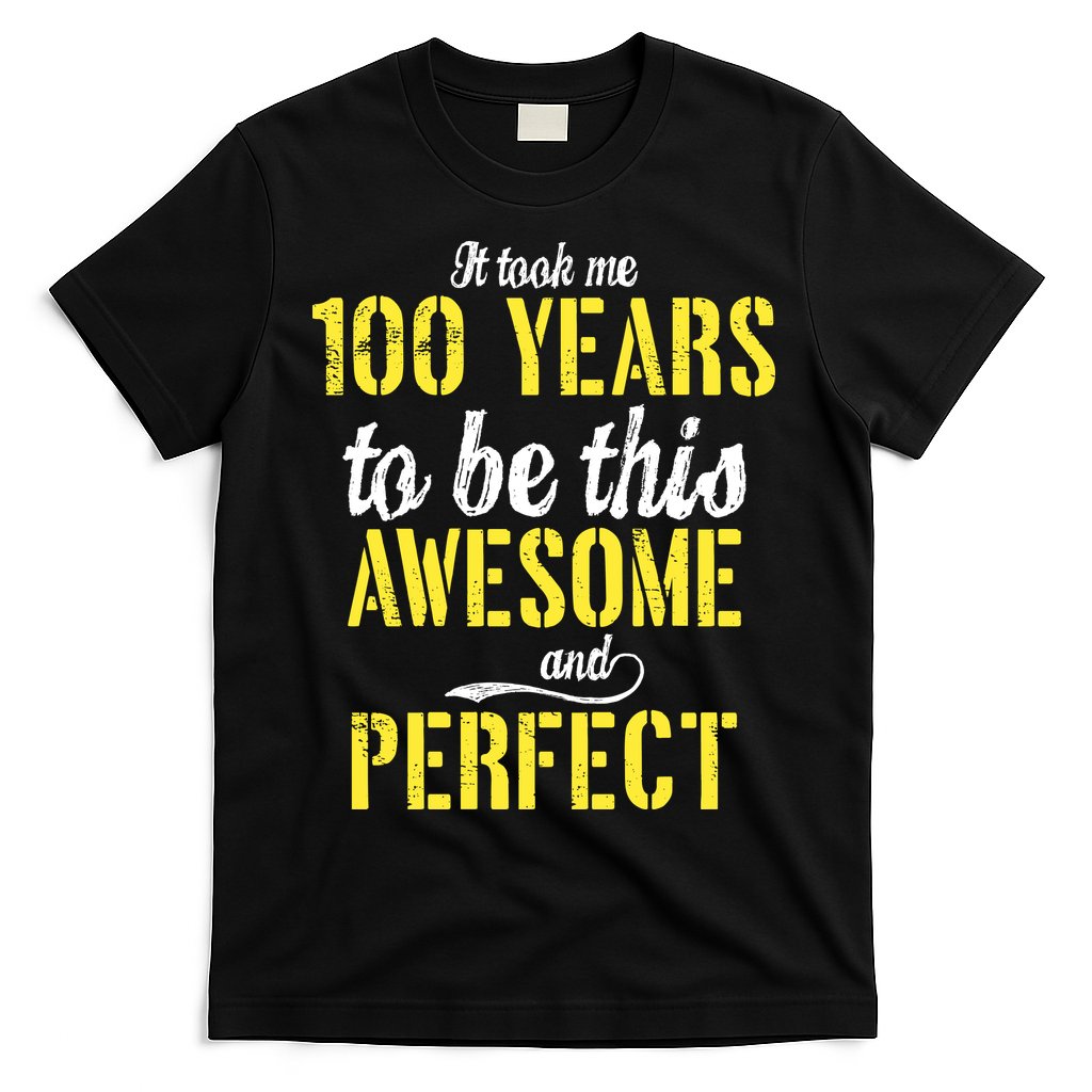 Took Me 100 Years To Be This Awesome And Perfect T-Shirt Hoodie, Sweatshirt | CoreVibeTees.com