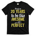 Took Me 20 Years To Be This Awesome And Perfect T-Shirt Hoodie, Sweatshirt | CoreVibeTees.com