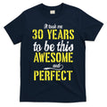 Took Me 30 Years To Be This Awesome And Perfect T-Shirt Hoodie, Sweatshirt | CoreVibeTees.com