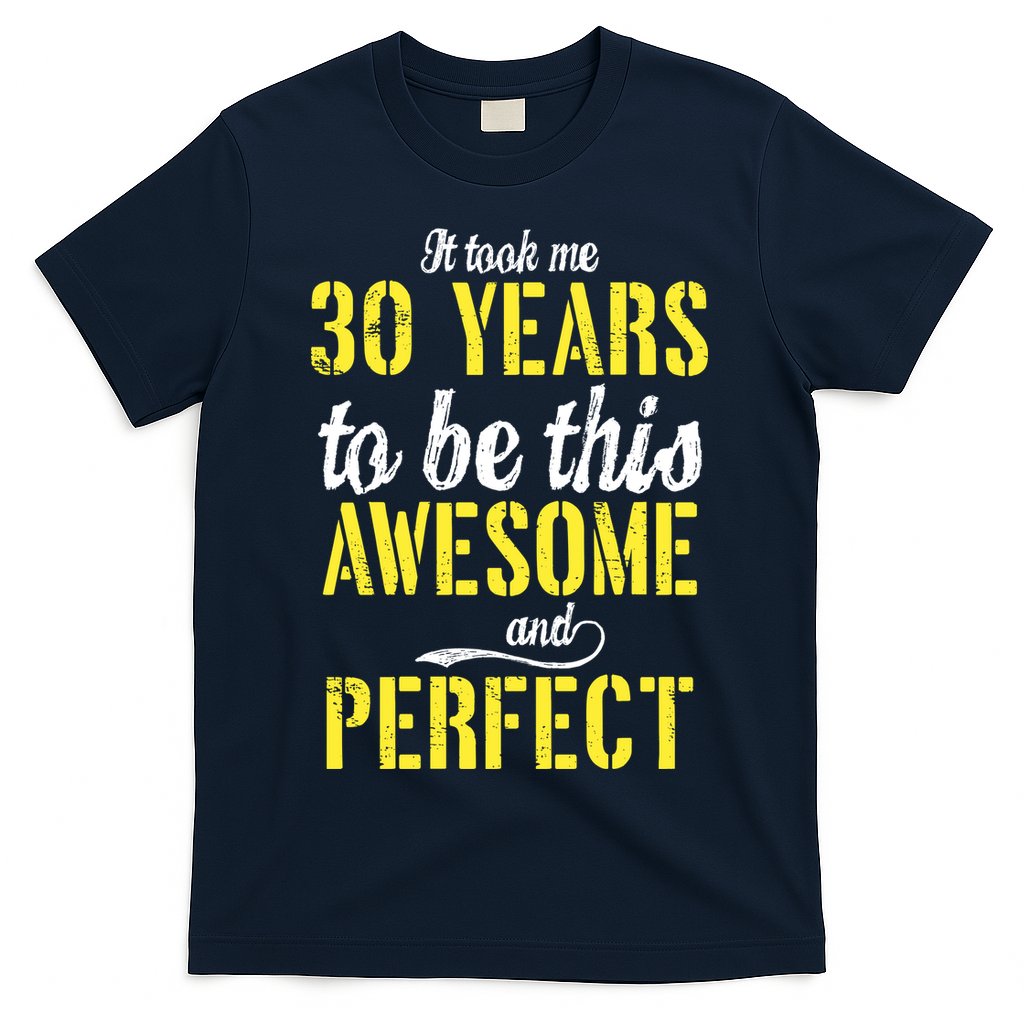 Took Me 30 Years To Be This Awesome And Perfect T-Shirt Hoodie, Sweatshirt | CoreVibeTees.com