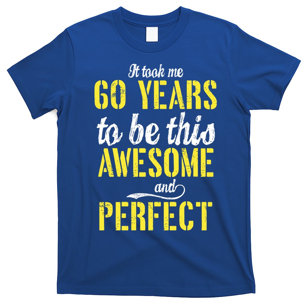 Took Me 60 Years To Be This Awesome And Perfect T-Shirt Hoodie, Sweatshirt | CoreVibeTees.com