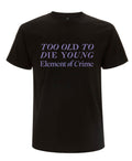 Too Old To Die Young 2023 T-Shirt Hoodie, Sweatshirt | CoreVibeTees.com
