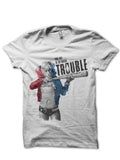 Trouble White Tee Hoodie, Sweatshirt | CoreVibeTees.com