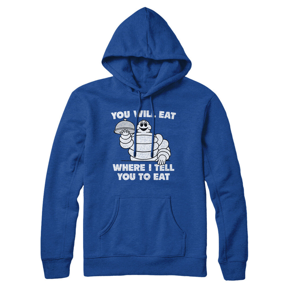 You Will Eat Where I Tell You To Eat Hoodie T-Shirts, Sweatshirt | CoreVibeTees.com (Image 1)