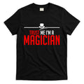 Trust Me I'm A Magician T-Shirt Hoodie, Sweatshirt | CoreVibeTees.com