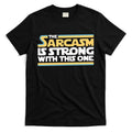 The Sarcasm Is Strong With This One T-Shirt Hoodie, Sweatshirt | CoreVibeTees.com