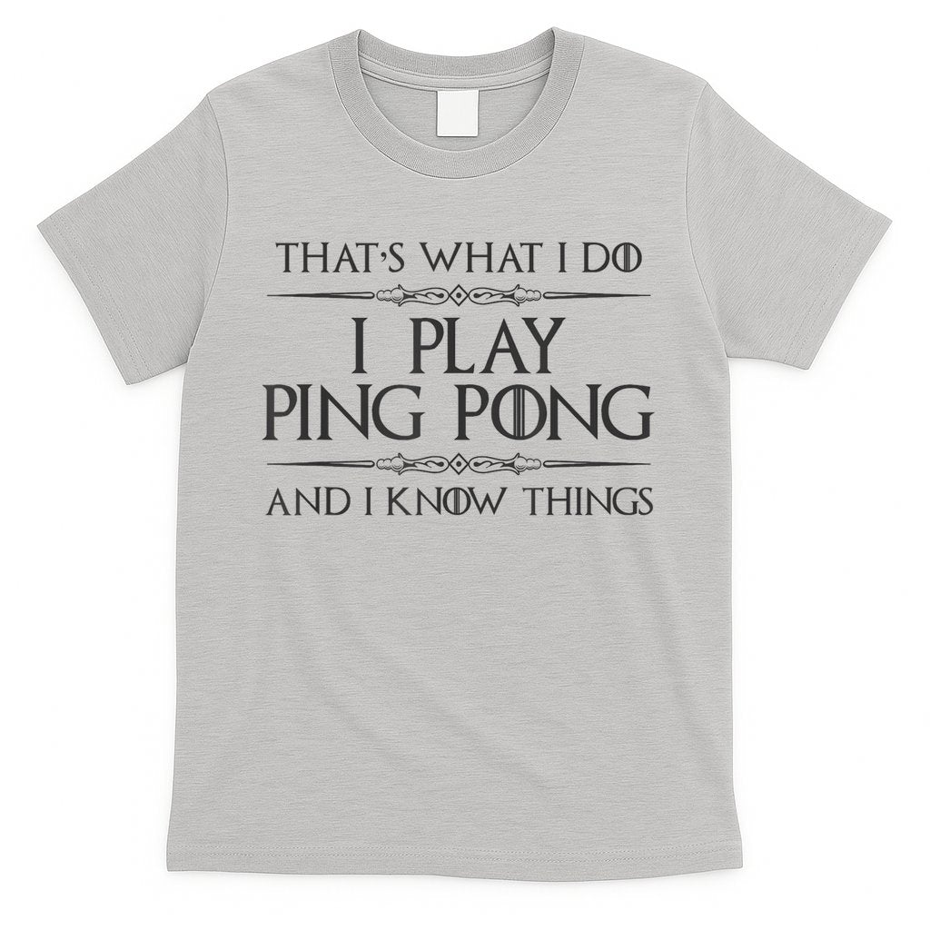 Table Tennis Player I Play Ping Pong & I Know Things T-Shirt Hoodie, Sweatshirt | CoreVibeTees.com