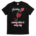 Turning 30 And Wining About It Everyday T-Shirt Hoodie, Sweatshirt | CoreVibeTees.com