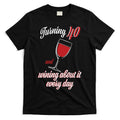 Turning 40 And Wining About It Everyday T-Shirt Hoodie, Sweatshirt | CoreVibeTees.com
