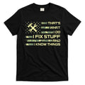 That's What I Do I Fix Stuff And I Know Things Funny Quote T-Shirt Hoodie, Sweatshirt | CoreVibeTees.com