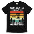 That's What I Do I Play Disc Golf And I Know Things Sport Gift T-Shirt Hoodie, Sweatshirt | CoreVibeTees.com