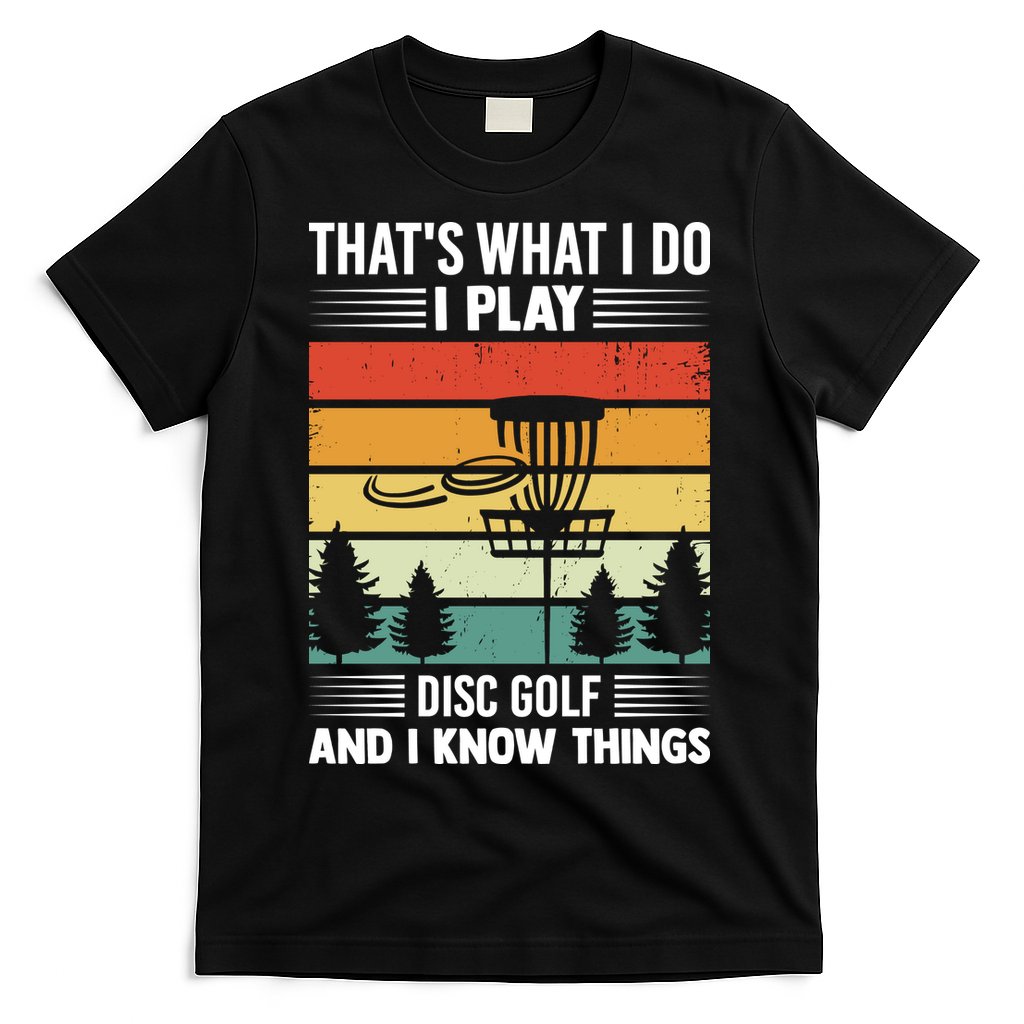 That's What I Do I Play Disc Golf And I Know Things Sport Gift T-Shirt Hoodie, Sweatshirt | CoreVibeTees.com