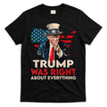 Trump Was Right About Everything Funny T-Shirt Hoodie, Sweatshirt | CoreVibeTees.com