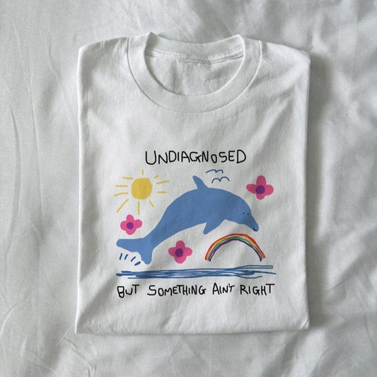 undiagnosed but something ain't right - silly t shirt, joke t shirt, meme t shirt, dolphin meme, dolphin t shirt, funny shirt
