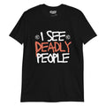 I See Deadly People T-Shirt (unisex) Hoodie, Sweatshirt | CoreVibeTees.com